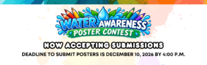 Water Awarness Poster Contest Now Accepting Submissions Deadline to submit posters is December 10, 2026 by 4:00 PM